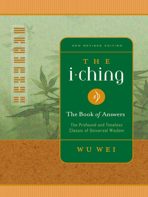 cover image of I Ching the Book of Answers: the Profound and Timeless Classic of Universal Wisdom